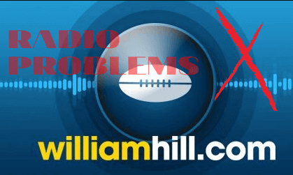 William Hill radio problems